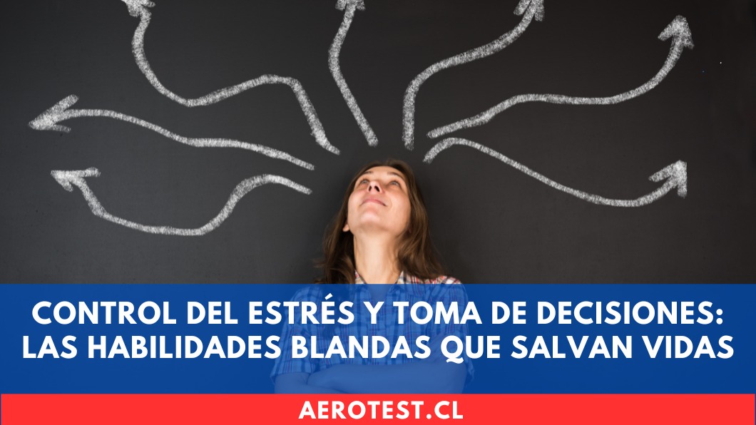 Control del estrés y toma de decisiones: Las habilidades blandas que salvan vidas