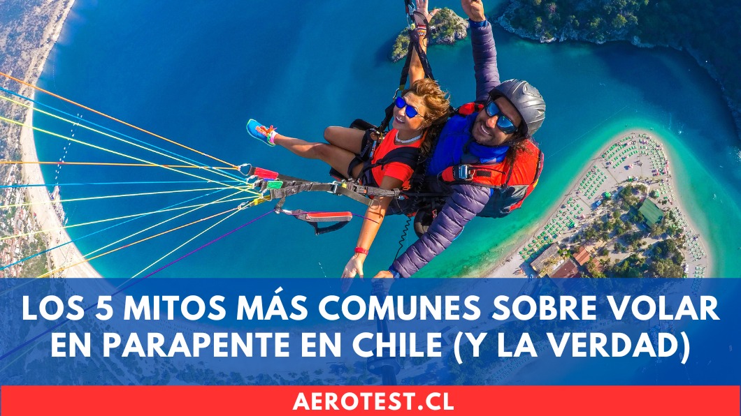Los 5 mitos más comunes sobre volar en parapente en Chile (y la verdad)