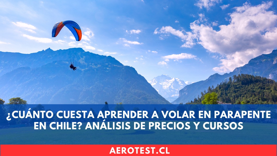 ¿Cuánto cuesta aprender a volar en parapente en Chile? Análisis de precios y cursos