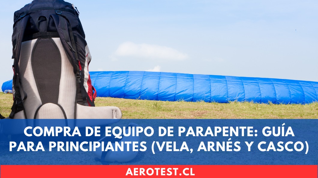 Compra de equipo de parapente: Guía para principiantes (vela, arnés y casco) en Chile