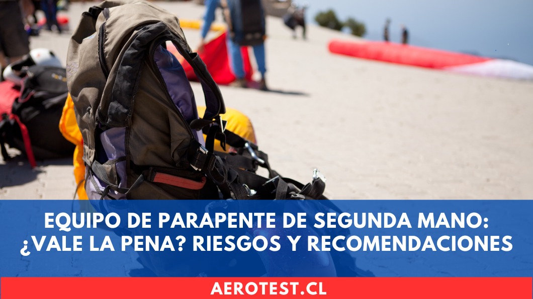 Equipo de parapente de segunda mano: ¿Vale la pena? Riesgos y recomendaciones en Chile