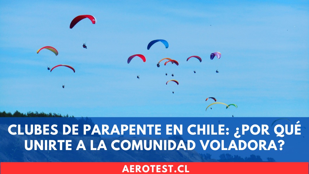 Clubes de parapente en Chile: ¿Por qué unirte a la comunidad voladora?