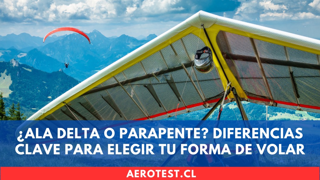 ¿Ala Delta o Parapente? Diferencias clave para elegir tu forma de volar en Chile
