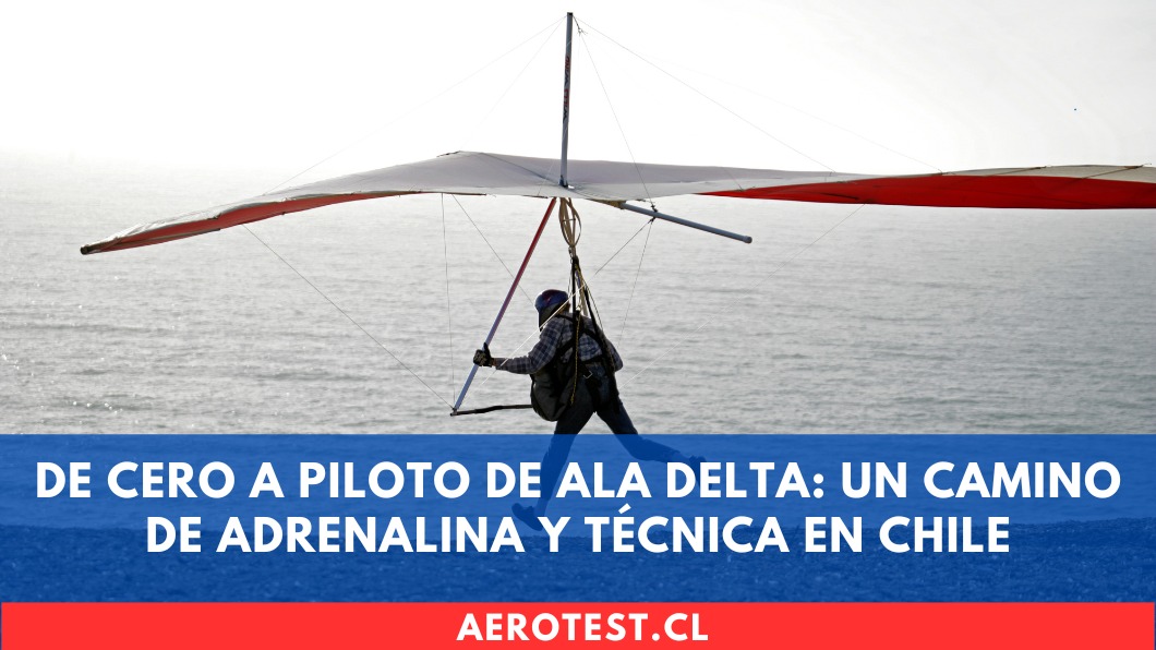 De cero a piloto de Ala Delta: Un camino de adrenalina y técnica en Chile