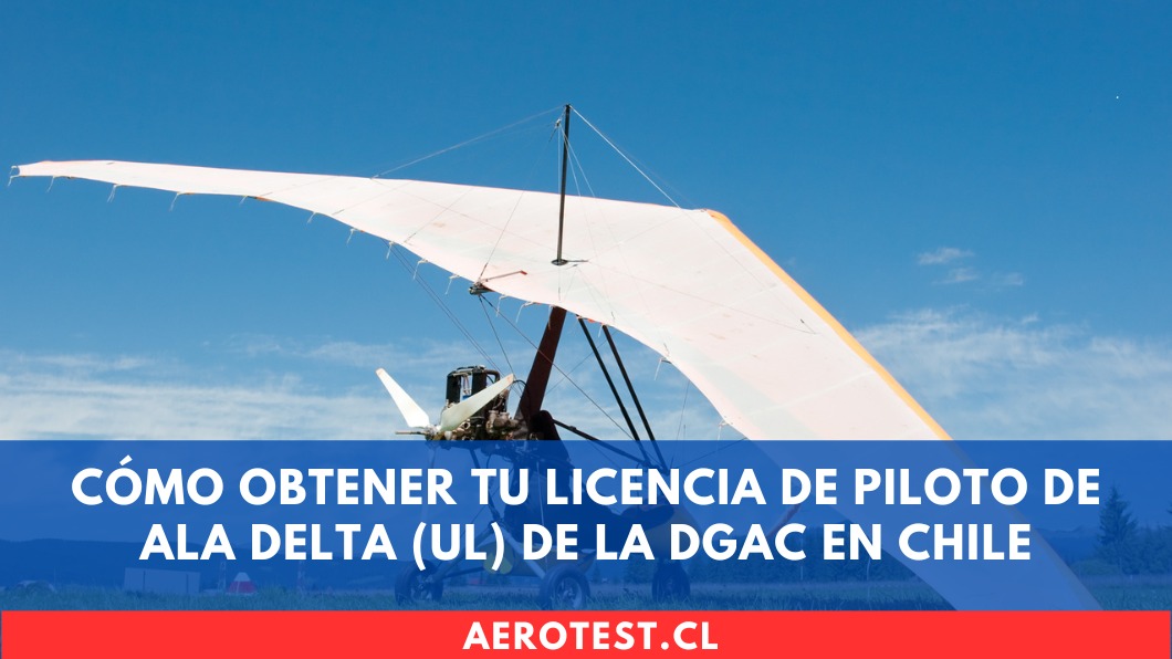 Cómo obtener tu licencia de Piloto de Ala Delta (UL) de la DGAC en Chile