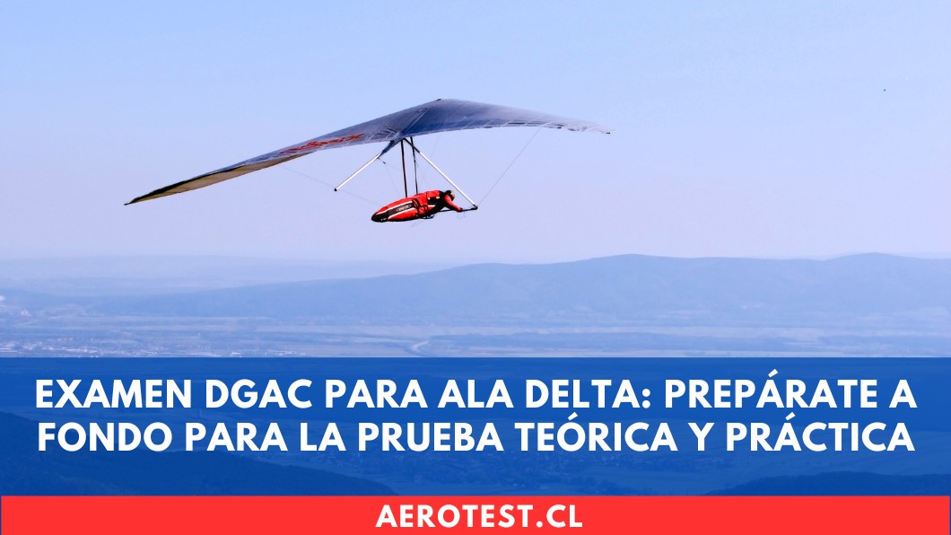 Examen DGAC para Ala Delta: Prepárate a fondo para la prueba teórica y práctica