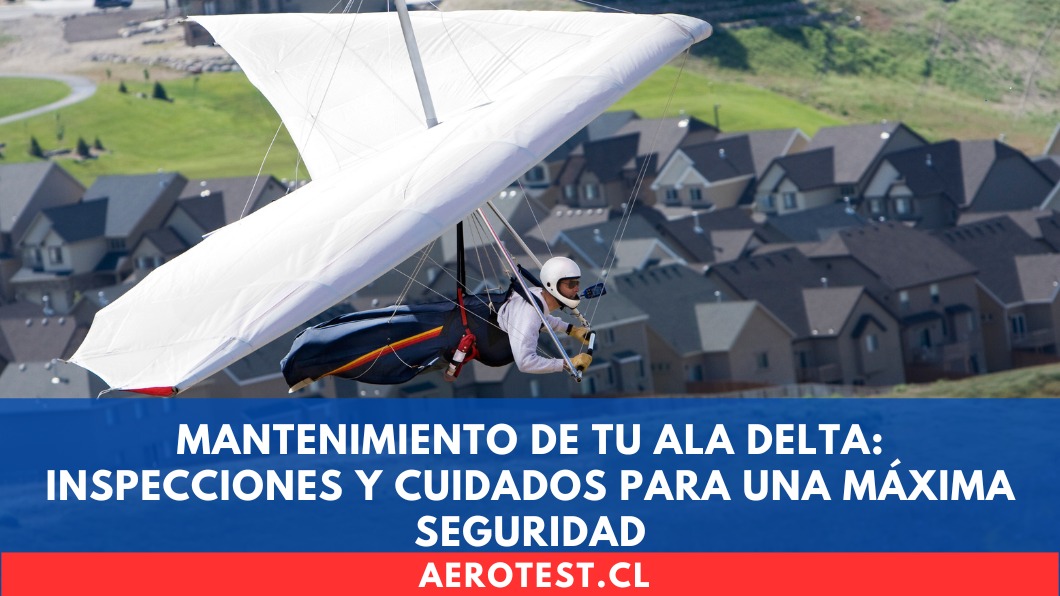 Mantenimiento de tu Ala Delta: Inspecciones y cuidados para una máxima seguridad