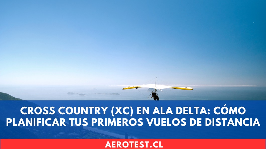 Cross Country (XC) en Ala Delta: Cómo planificar tus primeros vuelos de distancia