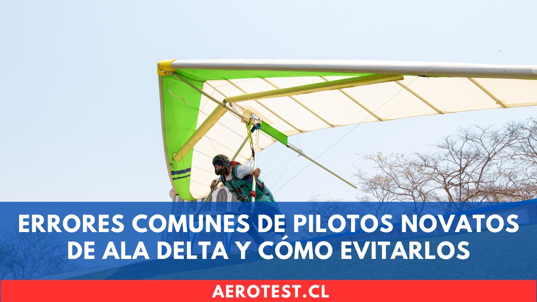 Errores comunes de pilotos novatos de Ala Delta y cómo evitarlos