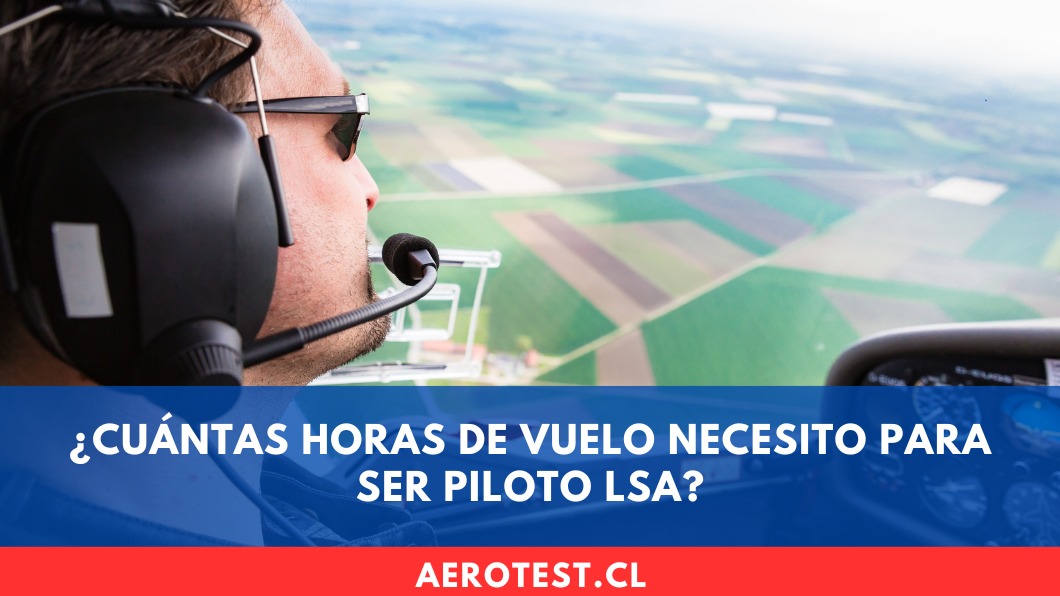 ¿Cuántas horas de vuelo necesito para ser Piloto LSA?