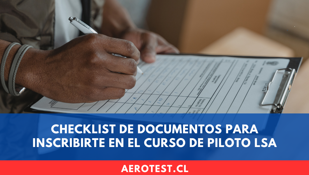 Checklist de documentos para inscribirte en el curso de Piloto LSA