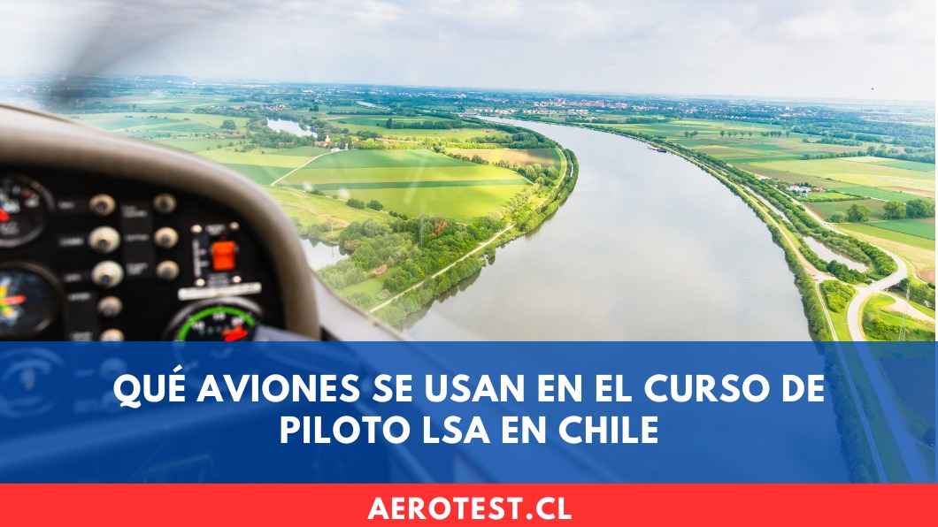 Qué aviones se usan en el curso de Piloto LSA en Chile