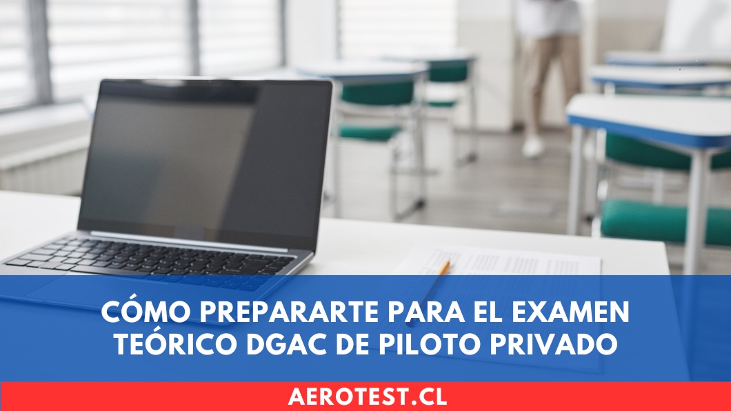Cómo prepararte para el examen teórico DGAC de Piloto Privado