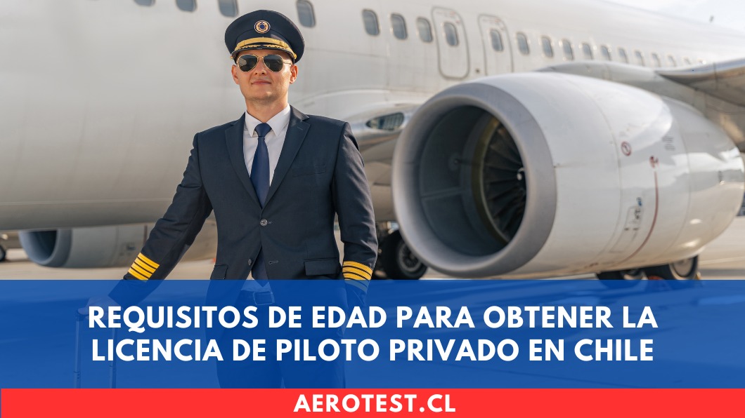 Requisitos de edad para obtener la licencia de Piloto Privado en Chile