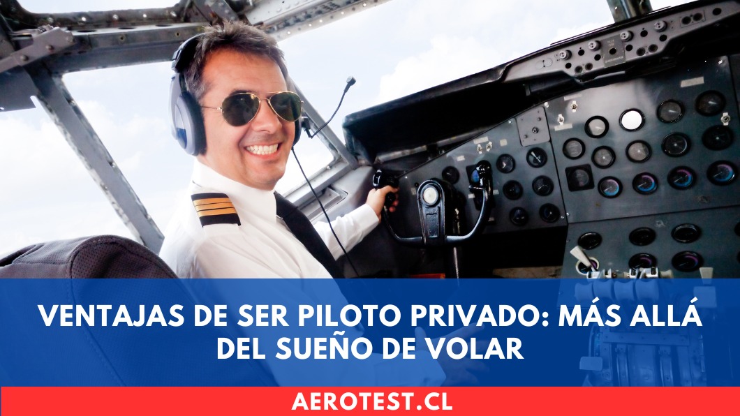 Ventajas de ser Piloto Privado: más allá del sueño de volar