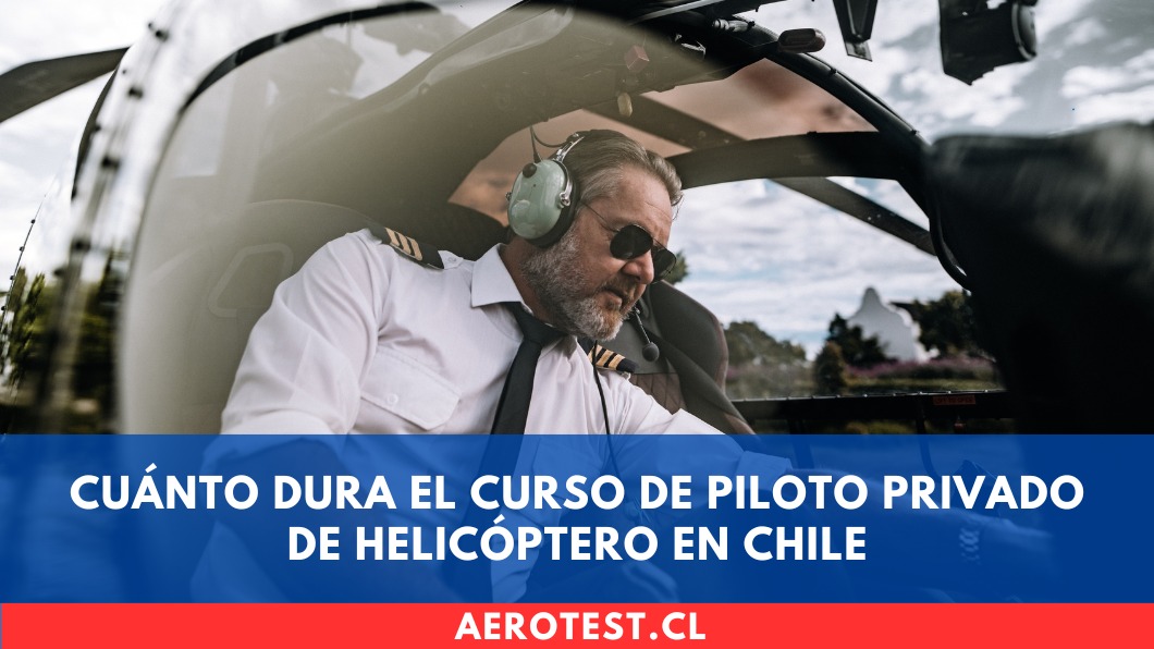 Cuánto dura el curso de Piloto Privado de Helicóptero en Chile