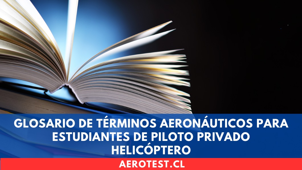 Glosario de términos aeronáuticos para estudiantes de Piloto Privado Helicóptero