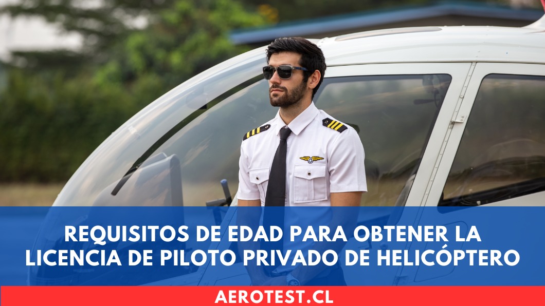 Requisitos de edad para obtener la licencia de Piloto Privado de Helicóptero