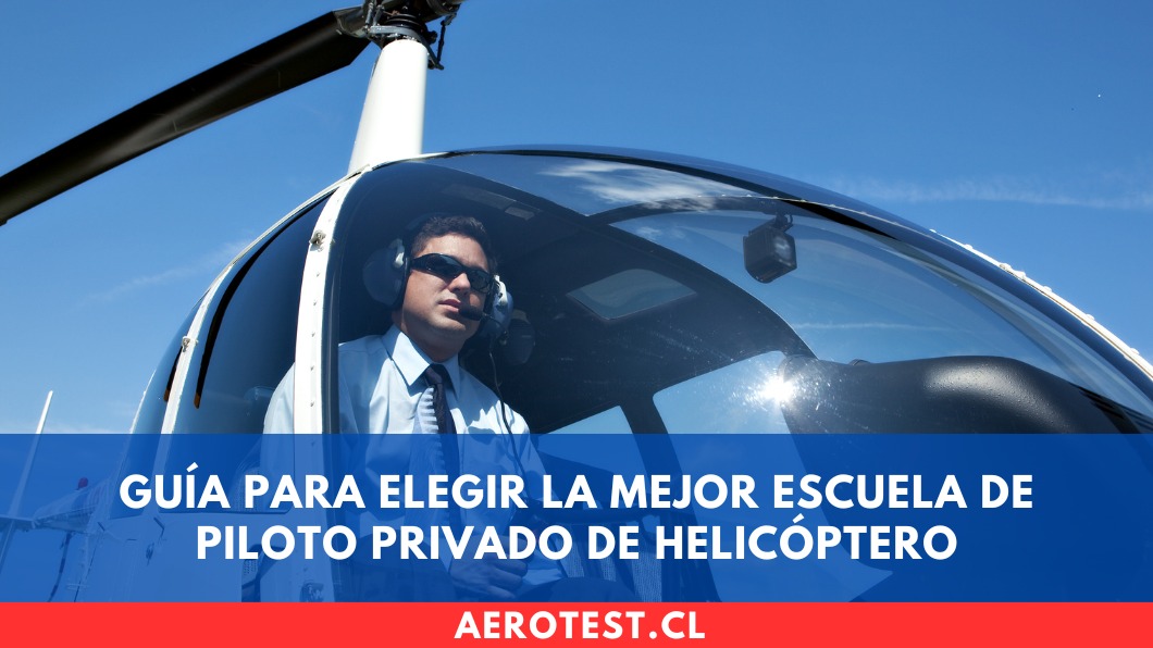 Guía para elegir la mejor escuela de Piloto Privado de Helicóptero