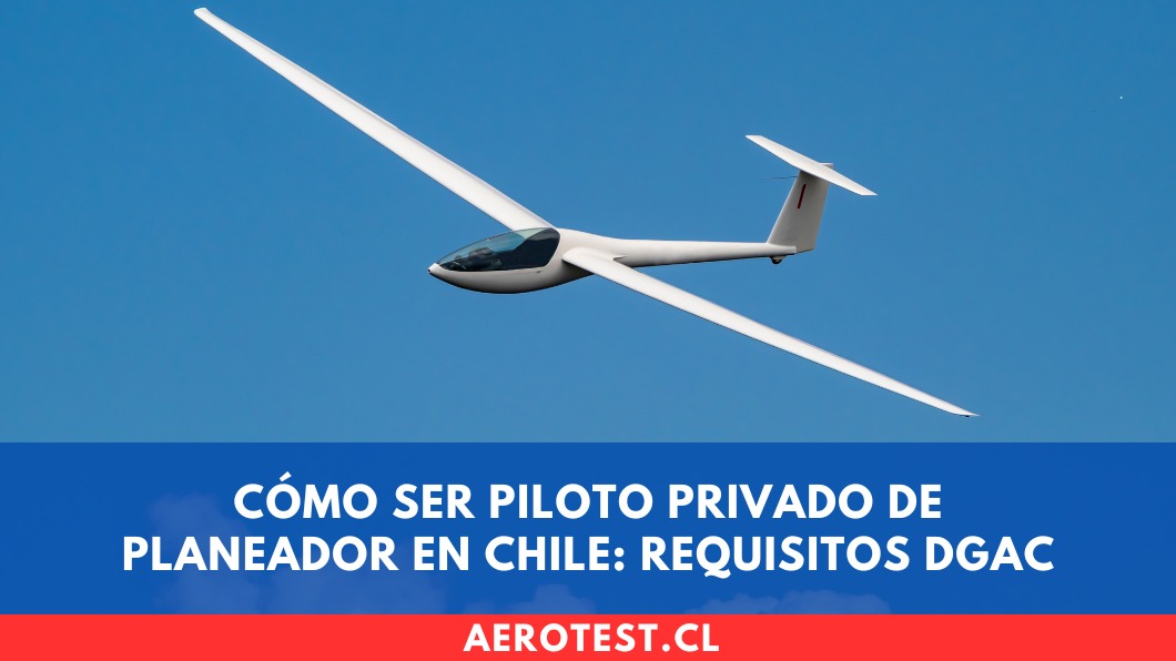 Cómo ser Piloto Privado de Planeador en Chile: requisitos DGAC