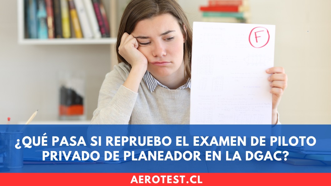 ¿Qué pasa si repruebo el examen de Piloto Privado de Planeador en la DGAC?