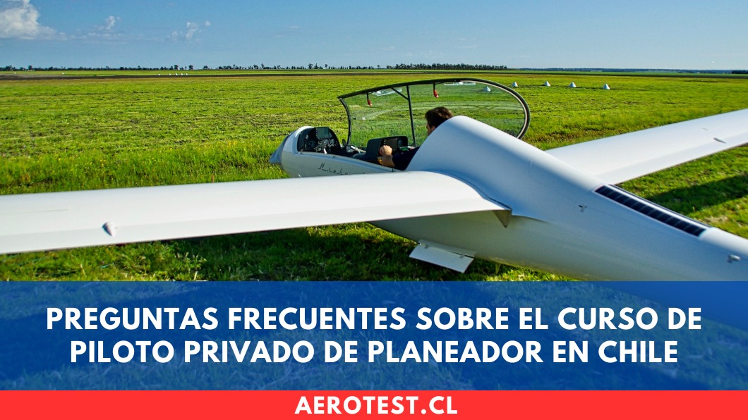 Preguntas frecuentes sobre el curso de Piloto Privado de Planeador en Chile