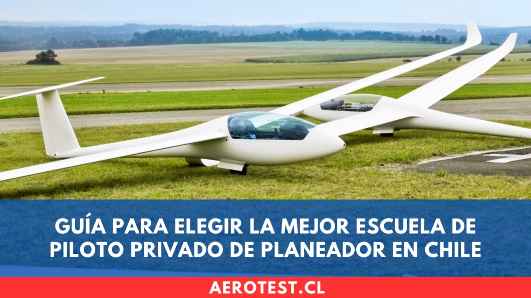 Guía para elegir la mejor escuela de Piloto Privado de Planeador en Chile