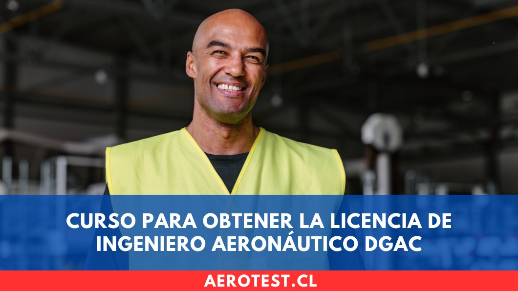 Curso para obtener la Licencia de Ingeniero Aeronáutico DGAC
