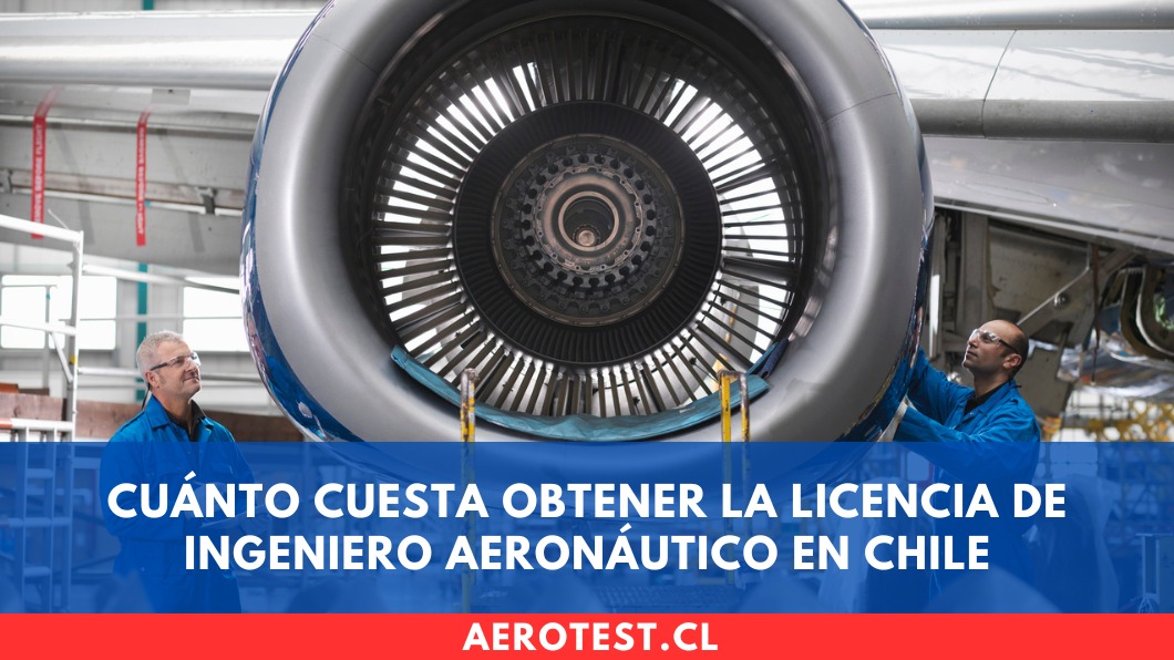 Cuánto cuesta obtener la Licencia de Ingeniero Aeronáutico en Chile