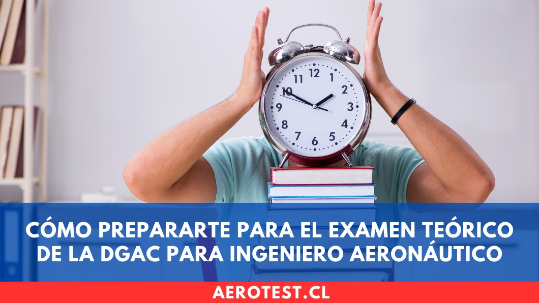 Cómo prepararte para el examen teórico de la DGAC para Ingeniero Aeronáutico