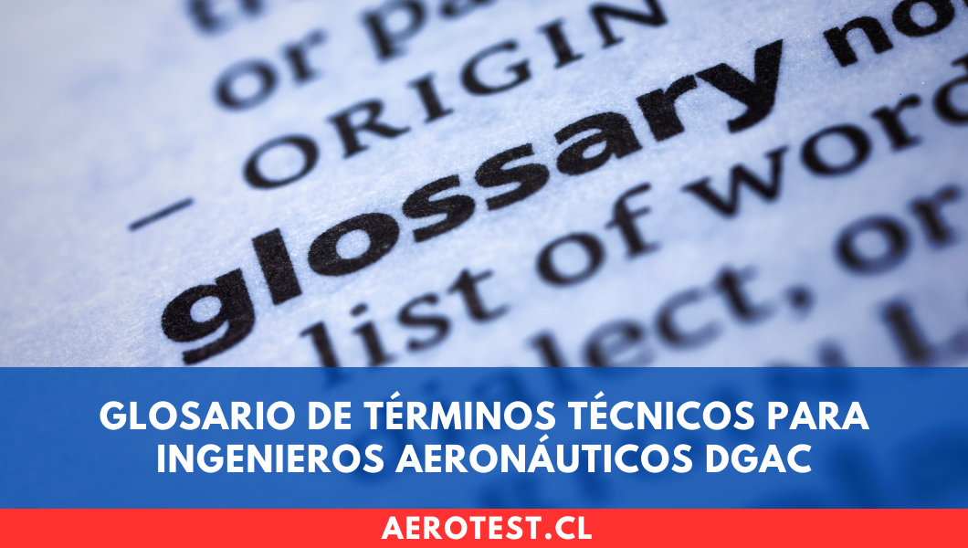Glosario de términos técnicos para Ingenieros Aeronáuticos DGAC