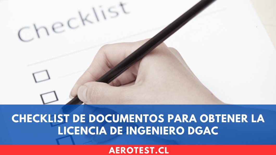 Checklist de documentos para obtener la Licencia de Ingeniero DGAC