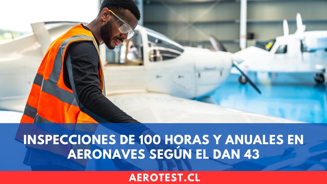Inspecciones de 100 horas y anuales en aeronaves según el DAN 43