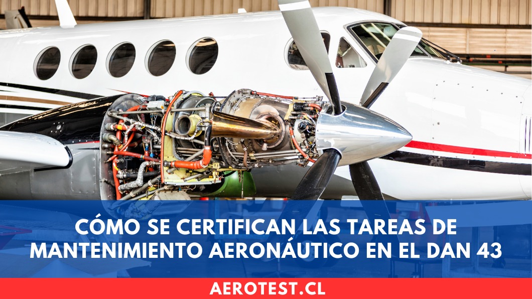 Cómo se certifican las tareas de mantenimiento aeronáutico en el DAN 43