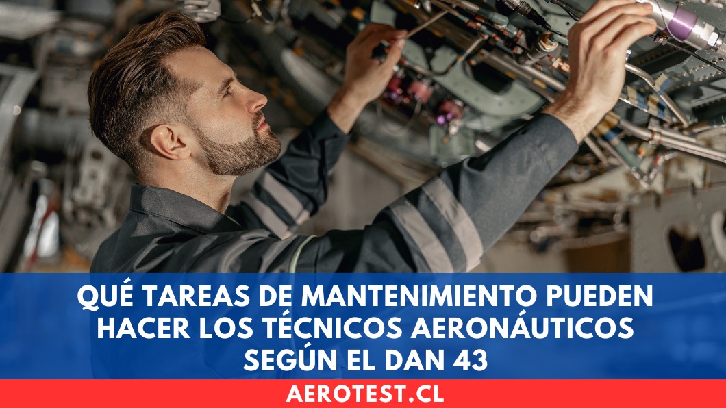 Qué tareas de mantenimiento pueden hacer los Técnicos Aeronáuticos según el DAN 43