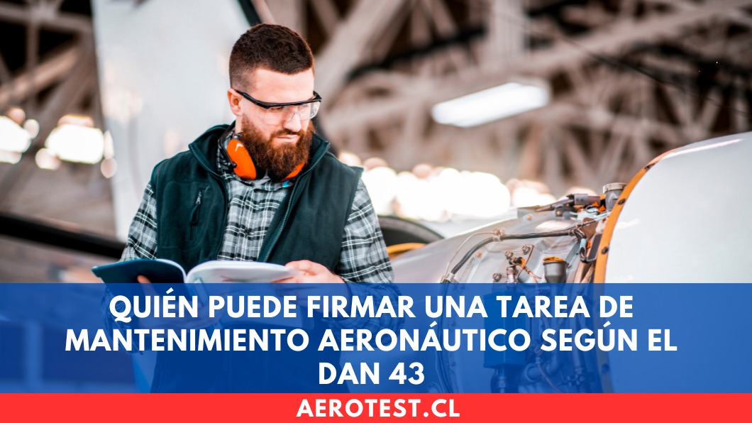 Quién puede firmar una tarea de mantenimiento aeronáutico según el DAN 43