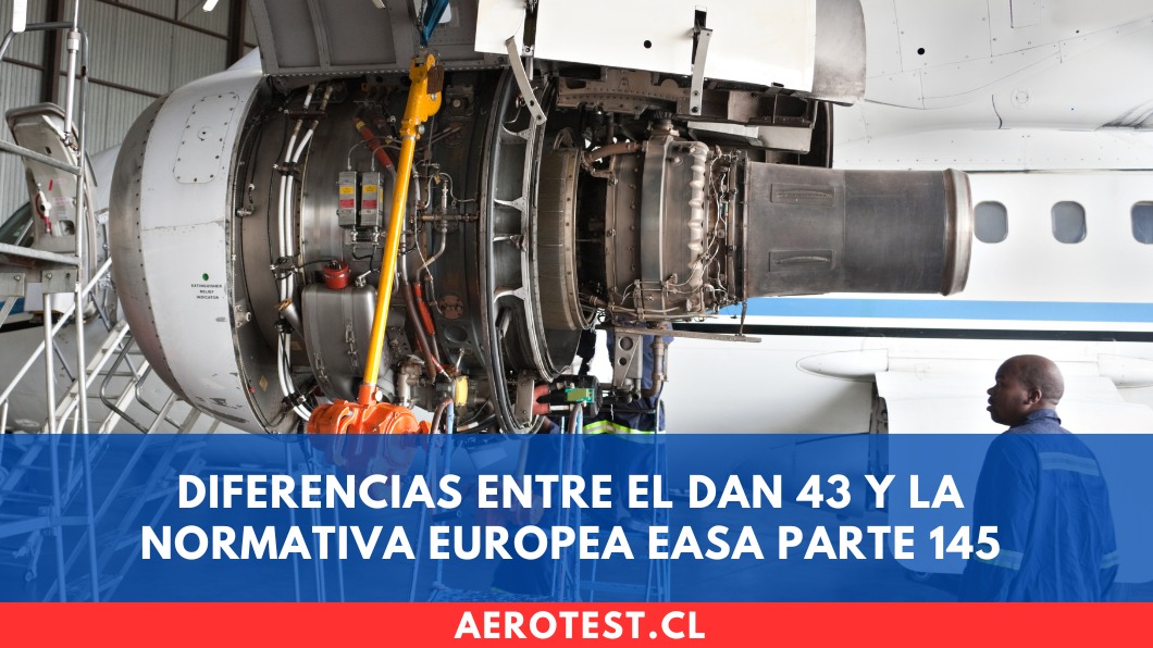 Diferencias entre el DAN 43 y la normativa europea EASA Parte 145