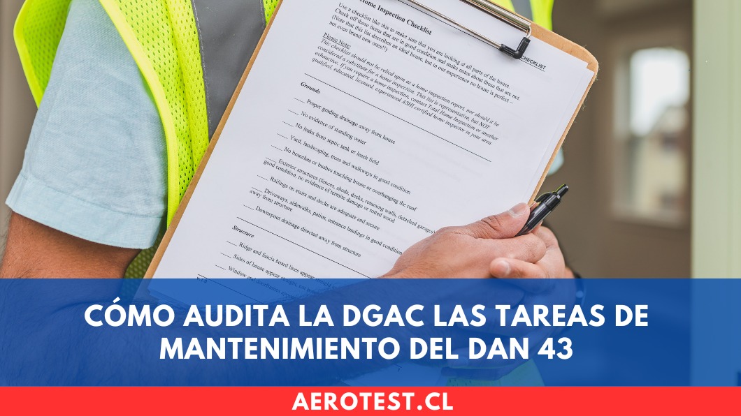 Cómo audita la DGAC las tareas de mantenimiento del DAN 43