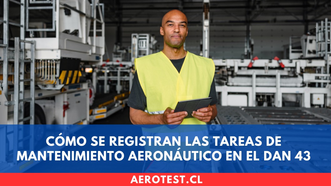 Cómo se registran las tareas de mantenimiento aeronáutico en el DAN 43