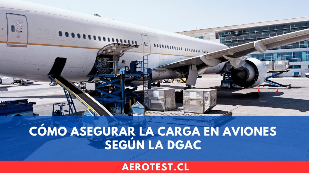 Cómo asegurar la carga en aviones según la DGAC