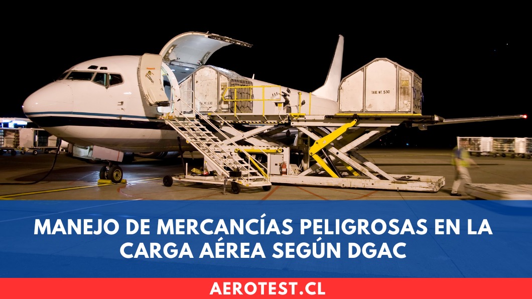 Manejo de mercancías peligrosas en la carga aérea según DGAC