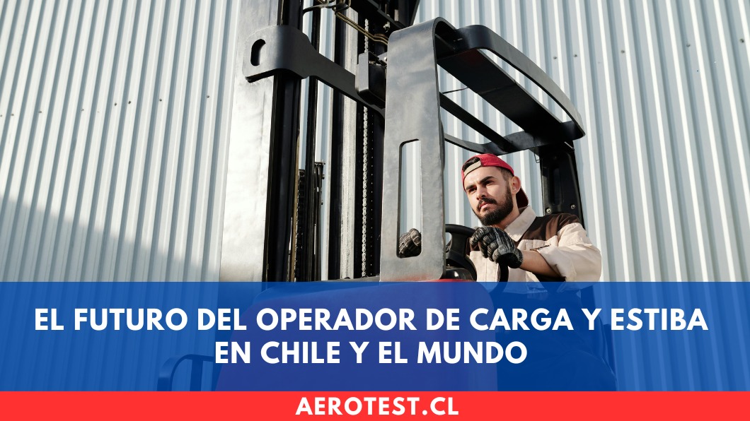 El futuro del Operador de Carga y Estiba en Chile y el mundo