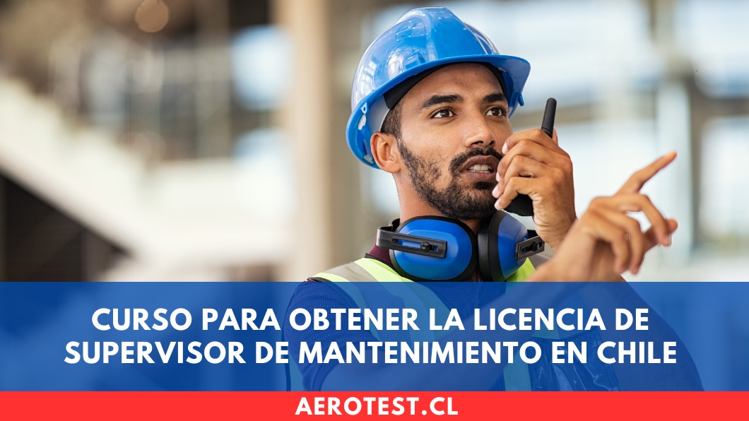 Curso para obtener la Licencia de Supervisor de Mantenimiento en Chile