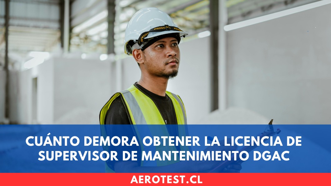 Cuánto demora obtener la Licencia de Supervisor de Mantenimiento DGAC