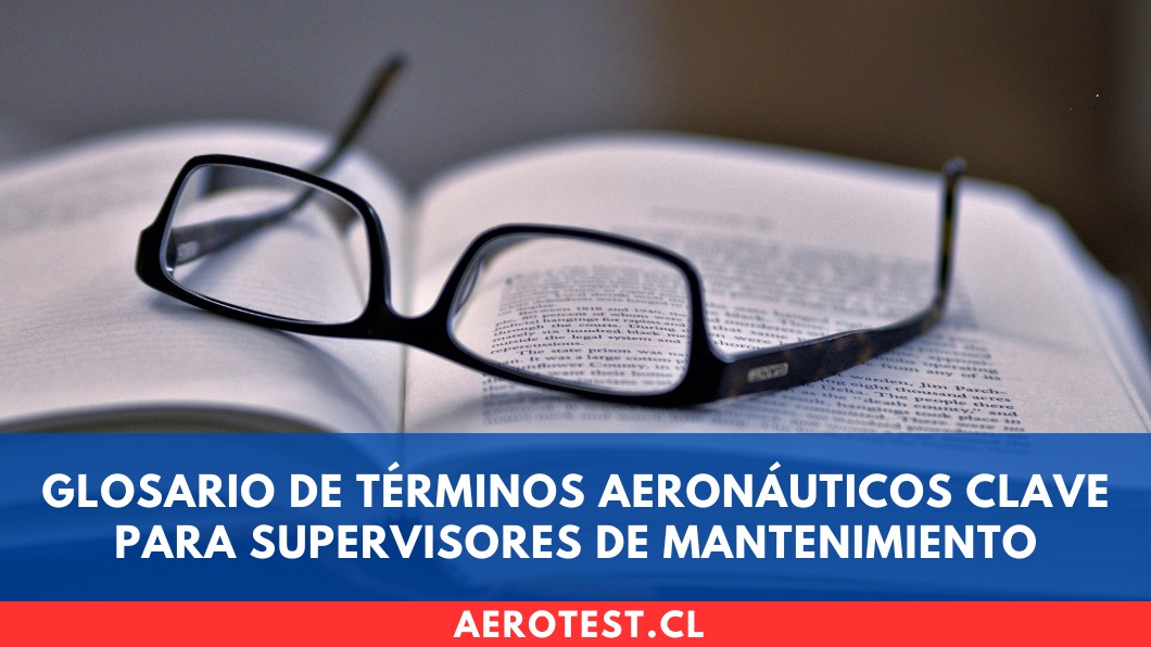 Glosario de términos aeronáuticos clave para Supervisores de Mantenimiento