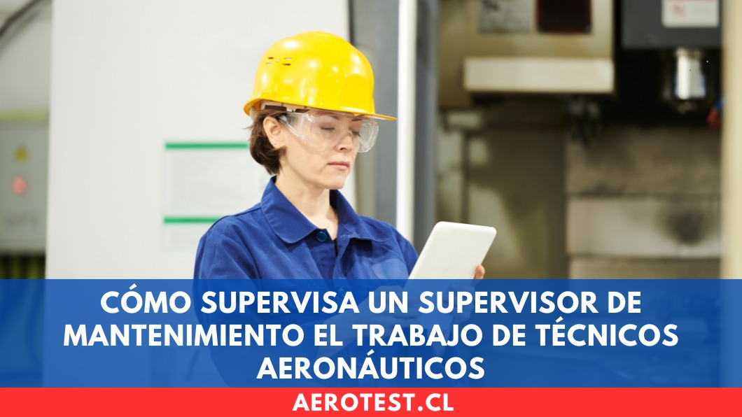 Cómo supervisa un Supervisor de Mantenimiento el trabajo de Técnicos Aeronáuticos