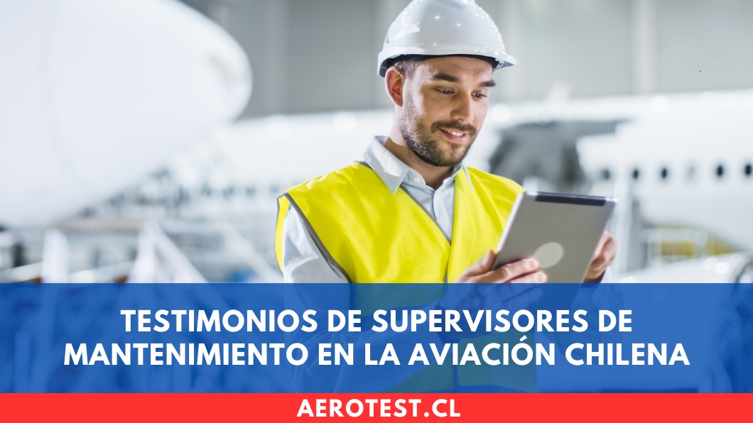 Testimonios de Supervisores de Mantenimiento en la aviación chilena