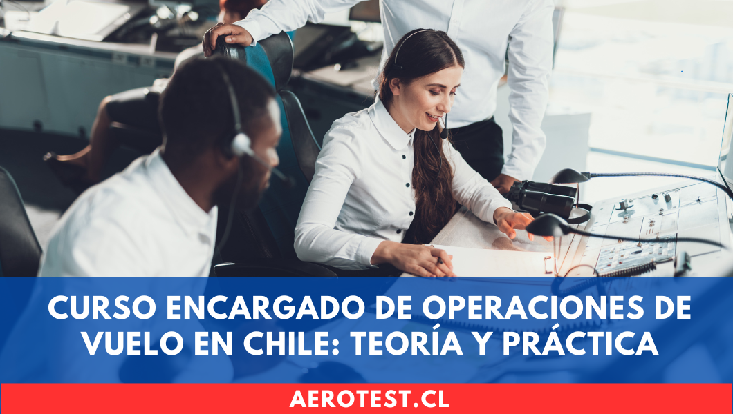 Curso Encargado de Operaciones de Vuelo en Chile: teoría y práctica