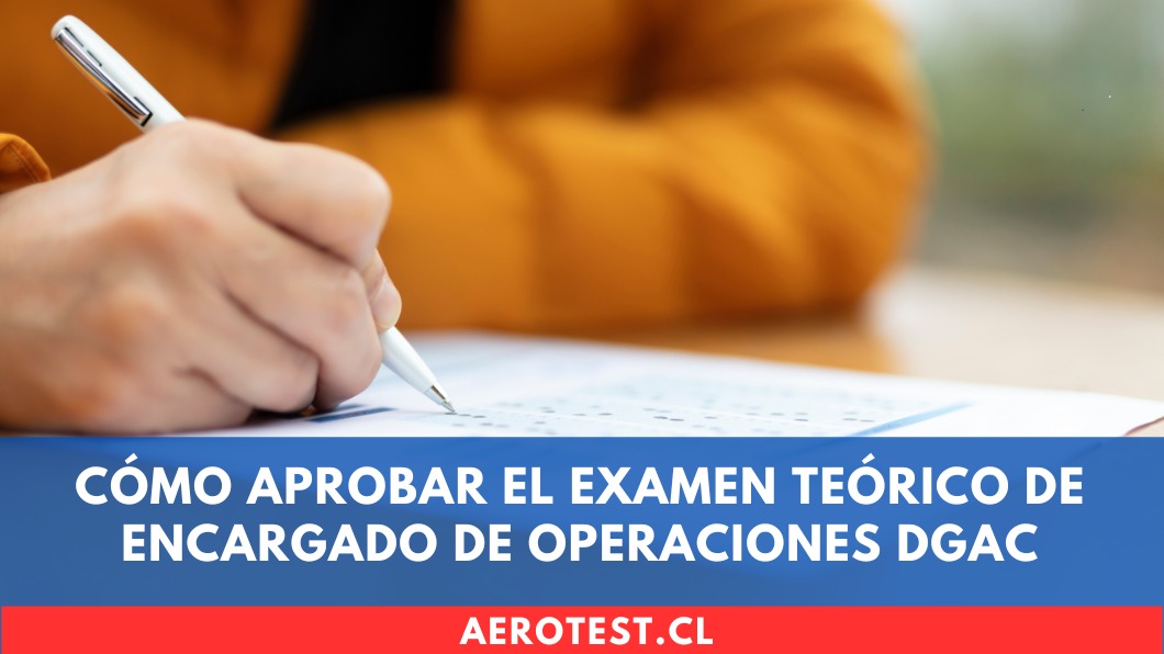 Cómo aprobar el examen teórico de Encargado de Operaciones DGAC