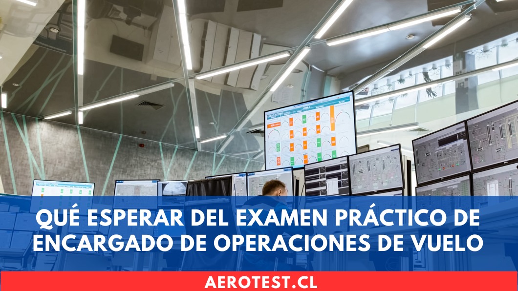 Qué esperar del examen práctico de Encargado de Operaciones de Vuelo